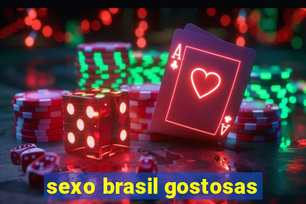 sexo brasil gostosas